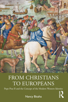 From Christians to Europeans: Pope Pius II and the Concept of the Modern Western Identity 1032326166 Book Cover