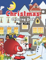 Christmas Coloring Book for Kids: A Fun Coloring And Activity Book For Toddlers And Kids Ages 2-8 - The Ultimate Christmas Theme Gift Book For Boys an B08NMKDYCV Book Cover