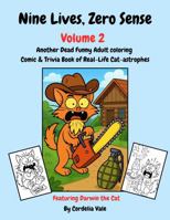 Nine Lives, Zero Sense Volume 2: Another Dead Funny Adult Coloring Comic & Trivia Book of Real-Life Cat-astrophes Perfect Funny Gag Gift For Men or Women 1764252403 Book Cover
