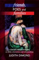 Friends, Foes and Families: Lenten meditations on Bible characters and relationships 0281064563 Book Cover