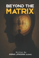 Beyond The Matrix: Remembering Your True Self 9786189183 Book Cover