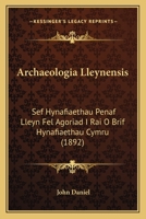 Archaeologia Lleynensis: Sef Hynafiaethau Penaf Lleyn Fel Agoriad I Rai O Brif Hynafiaethau Cymru (1892) 1168069815 Book Cover