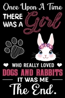 Once Upon A Time There Was a Girl Who Really Loved Dogs and Rabbits It Was Me The End B084DGQ2FC Book Cover