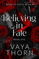 Believing In Fate: Morelli Mafia Series B08VY771XL Book Cover