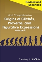 Most Comprehensive Origins of Cliches, Proverbs and Figurative Expressions Volume II 1947514202 Book Cover