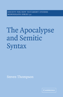 The Apocalypse and Semitic Syntax (Society for New Testament Studies Monograph Series) 0521018781 Book Cover