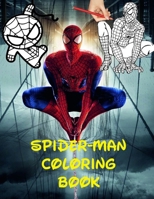 Spider-Man Coloring Book: 70 pages with Spiderman illustrations for you to have fun coloring them to your liking. B088B4MFD2 Book Cover