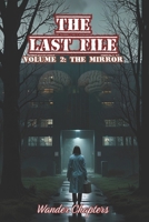 The Last File: Volume 2 - The Mirror B0FKYVMSBG Book Cover