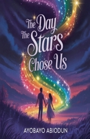 "The Day the Stars Chose Us" B0G6D41DMM Book Cover