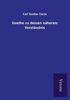 Goethe Zu Dessen Naherem Verstandnis 9925001773 Book Cover