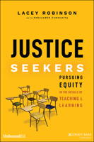 Justice Seekers: Pursuing Equity in the Details of Teaching and Learning 1394189729 Book Cover