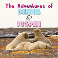 The Adventures of Dennis & Pigpen 0998238651 Book Cover