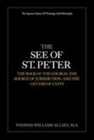 The See of St. Peter, the Rock of the Church, the Source of Jurisdiction, and the Centre of Unity 1983577200 Book Cover