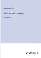 A Girl of the Plains Country: in large print 3387088809 Book Cover