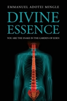 Divine Essence: You Are the Snake in the Garden of Eden 1802279261 Book Cover