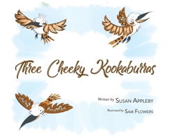Three Cheeky Kookaburras 1922954438 Book Cover