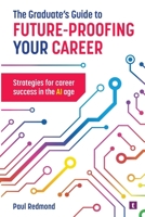 The Graduate's Guide to Future-Proofing your Career 191172424X Book Cover