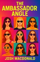 The Ambassador Angle: The Story Behind an Overnight $25,000/Day Instagram Brand B0FDJQ6ZJS Book Cover