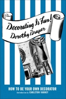 Decorating Is Fun!: How to be Your Own Decorator 0985225629 Book Cover