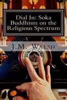 Dial in: Soka Buddhism on the Religious Spectrum 1986738728 Book Cover