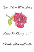 For Those Who Love, There Is Poetry . . . 1514469391 Book Cover