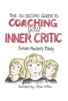 The 30-Second Guide to Coaching your Inner Critic 099096230X Book Cover