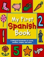 My First Spanish Book: A Bilingual Introduction to Words, Numbers, Shapes and Colours 075347445X Book Cover