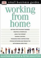 Working From Home (Small Business Guides) 0789472007 Book Cover