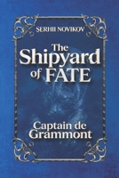 The Shipyard of FATE: Captain de Grammont B0HGC8WH2C Book Cover