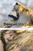 The Deeper Magic: Being family and making disciples with the treasures of God's Kingdom 1838141405 Book Cover