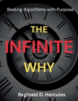The Infinite Why: Beating Algorithms With Purpose B0FLC5BBF3 Book Cover