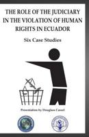 Fallos judiciales que violan Derechos Humanos en Ecuador: Seis estudios de caso 154411236X Book Cover
