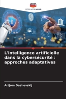 L'intelligence artificielle dans la cybersécurité: approches adaptatives 6200059950 Book Cover