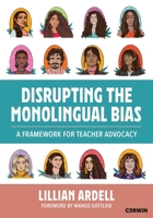 Disrupting the Monolingual Bias: A Framework for Teacher Advocacy 1071987755 Book Cover