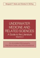 Underwater Medicine and Related Sciences: A Guide to the Literature Volume 2 an Annotated Bibliography, Key Word Index, and Microthesaurus 1468461885 Book Cover