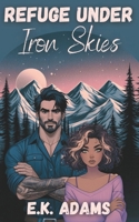 Refuge Under Iron Skies (Hearts of Ironridge) B0DR5GV7QG Book Cover