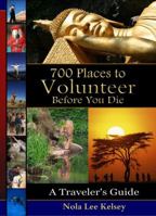 700 Places to Volunteer Before You Die: A Traveler's Guide 0982549482 Book Cover