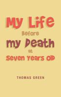 My Life Before My Death at Seven Years Old 1728316928 Book Cover