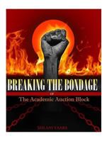 Breaking the Bondage of the Academic Auction Block 1548669067 Book Cover