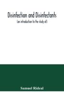 Disinfection and Disinfectants (An Introduction to the Study Of): Together With an Account of the Chemical Substances Used As Antiseptics and Preserva 9354040101 Book Cover