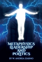 Metaphysics Leadership and Politics (Metaphysics Book Series) B0CTJX15VJ Book Cover