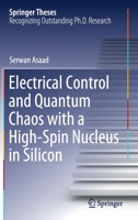 Electrical Control and Quantum Chaos with a High-Spin Nucleus in Silicon 3030834727 Book Cover