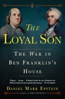 The Loyal Son: The War in Ben Franklin's House 0345544218 Book Cover