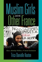 Muslim Girls And the Other France: Race, Identity Politics, & Social Exclusion 0253218349 Book Cover