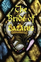 The Bride of Lazarus 0557056225 Book Cover