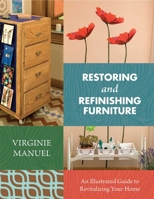 Restoring and Refinishing Furniture: An Illustrated Guide to Revitalizing Your Home 1634504550 Book Cover
