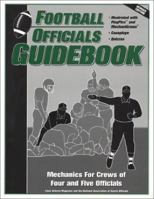 Football Officials Guidebook: Crews of Four and Five : High School Mechanics 2006-07 1582080275 Book Cover