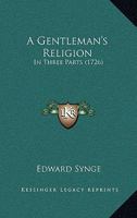 A Gentleman's Religion: In Three Parts 1104593254 Book Cover