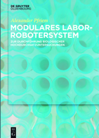 Effiziente Hochdurchsatzuntersuchungen: Mithilfe Eines Modularen Robotersystems 3110524465 Book Cover