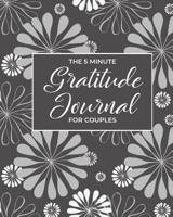 5 Minute Gratitude Journal For Couples: 52 Weeks of Gratitude Journal Prompts 1082455180 Book Cover